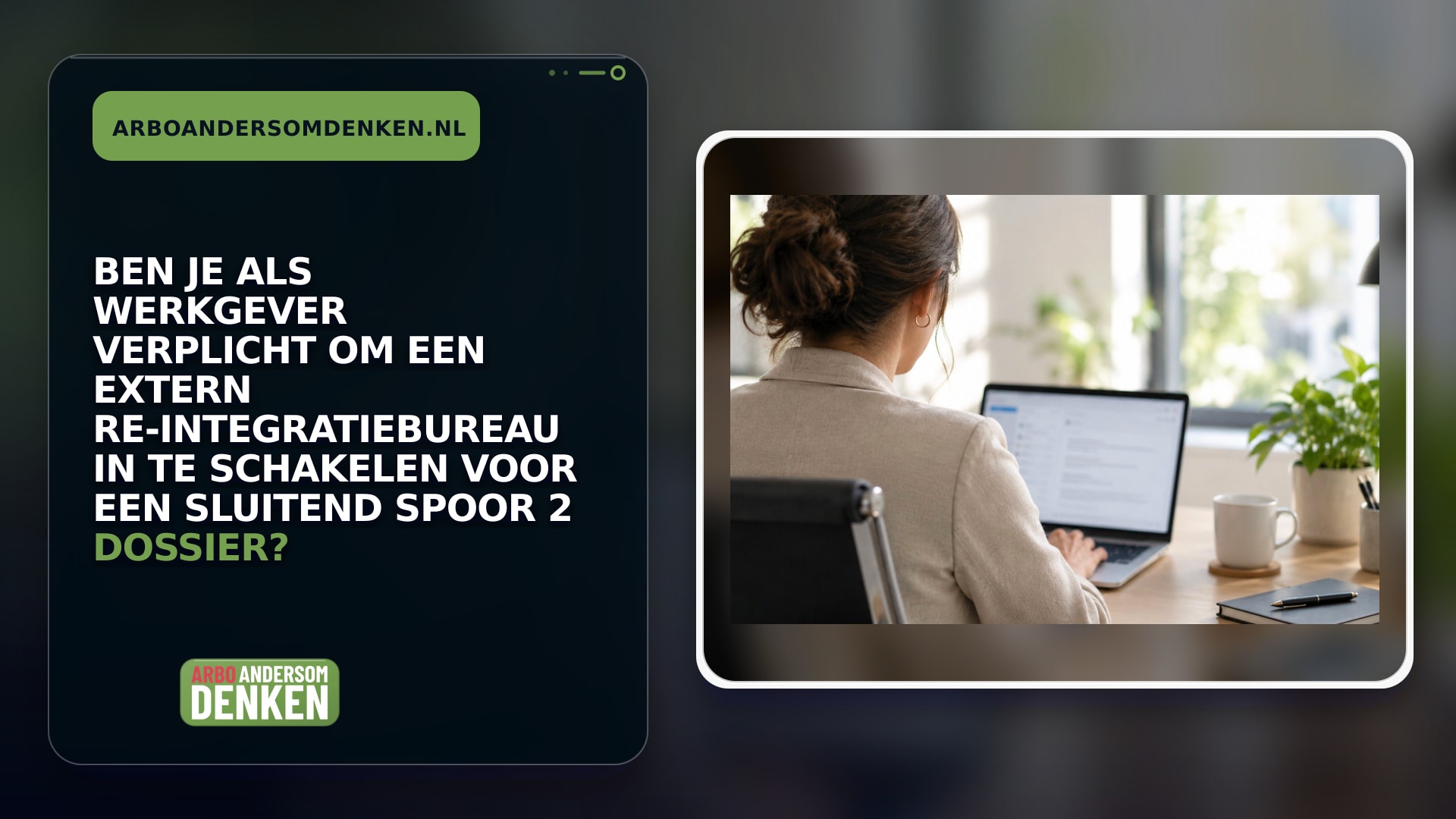 Ben je als werkgever verplicht om een extern re-integratiebureau in te schakelen voor een sluitend Spoor 2 dossier?