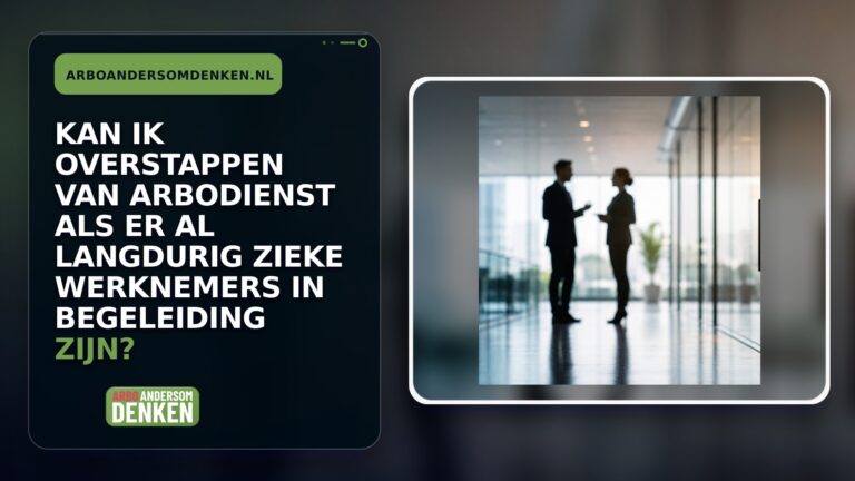 Kan ik overstappen van arbodienst als er al langdurig zieke werknemers in begeleiding zijn?