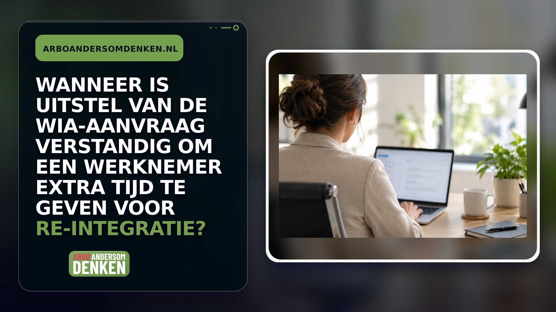 Wanneer is uitstel van de WIA-aanvraag verstandig om een werknemer extra tijd te geven voor re-integratie?