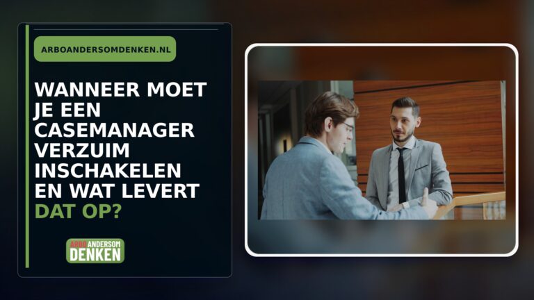 Wanneer moet je een casemanager verzuim inschakelen en wat levert dat op?