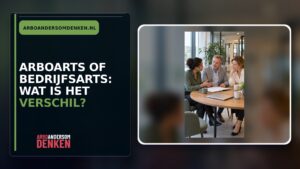 Arboarts of bedrijfsarts: wat is het verschil?