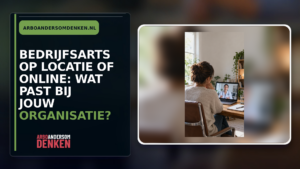 Bedrijfsarts op locatie of online: wat past bij jouw organisatie?
